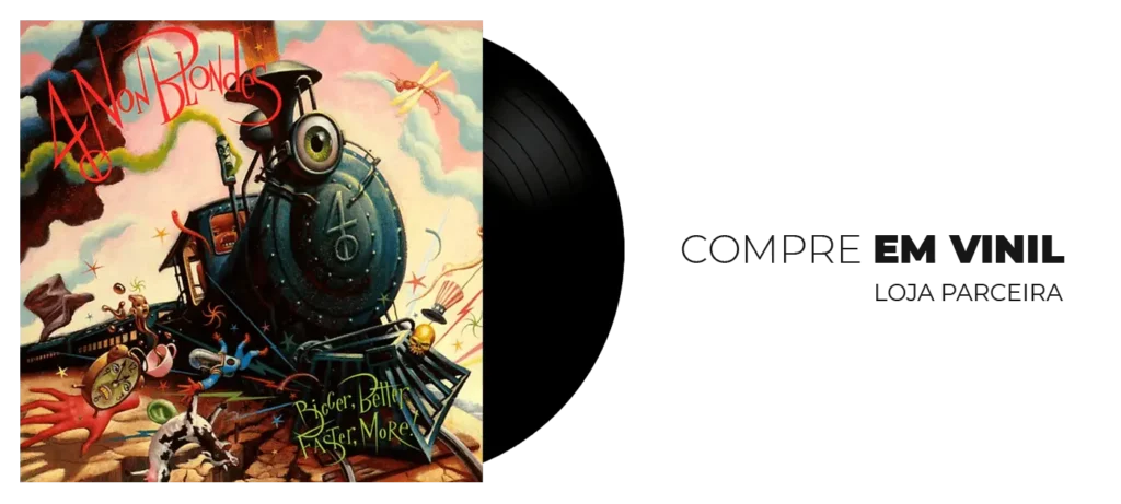 O álbum Bigger, Better, Faster, More!, lançado em 1992 pela banda 4 Non Blondes, é um dos discos mais marcantes do rock alternativo dos anos 90. 

Misturando elementos de folk rock, hard rock e grunge, o álbum ficou mundialmente conhecido graças ao enorme sucesso de What’s Up?, música que se tornou um verdadeiro hino da década e segue popular até hoje. 

O disco também destacou os vocais únicos de Linda Perry, consolidando a banda como uma das grandes revelações da época.

A tracklist completa do álbum Bigger, Better, Faster, More! inclui as seguintes músicas:

1. Train
2. Superfly
3. What’s Up?
4. Pleasantly Blue
5. Morphine & Chocolate
6. Spaceman
7. Old Mr. Heffer
8. Calling All the People
9. Dear Mr. President
10. Drifting
11. No Place Like Home
12. Mary’s House 

Além do sucesso comercial, Bigger, Better, Faster, More! também conquistou status cult entre fãs de rock alternativo por sua mistura de energia, crítica social e momentos mais introspectivos. 

Faixas como Spaceman, Dear Mr. President e Pleasantly Blue mostram diferentes lados da banda e ajudam a explicar por que o álbum continua sendo lembrado mais de 30 anos depois de seu lançamento.

Mesmo tendo lançado apenas um álbum de estúdio, o 4 Non Blondes deixou uma marca definitiva na história do rock dos anos 90, especialmente por causa do impacto cultural de What’s Up?, que segue presente em rádios, playlists e trilhas sonoras até hoje.
